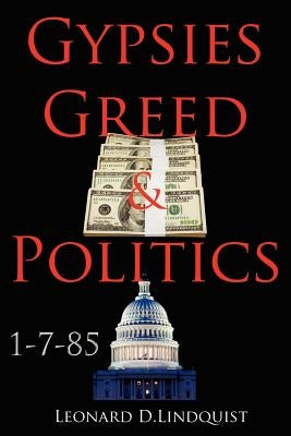 Gypsies Greed & Politics by Lindquist, Leonard D.