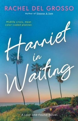 Harriet in Waiting: A Small Town Women's Fiction Novel by del Grosso, Rachel