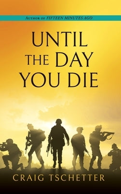 Until the Day You Die by Tschetter, Craig