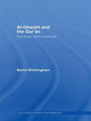 Al-Ghazali and the Qur'an: One Book, Many Meanings by Whittingham, Martin