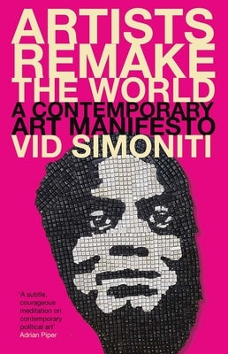 Artists Remake the World: A Contemporary Art Manifesto by Simoniti, VID
