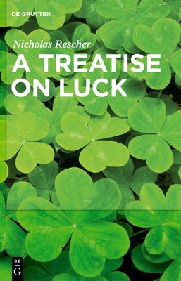 A Treatise on Luck by Rescher, Nicholas