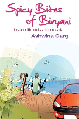 Spicy Bites of Biryani by Garg, Ashwina