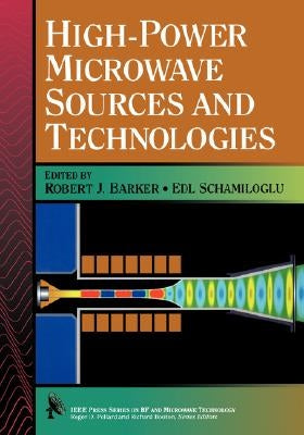 High-Power Microwave Sources and Technologies by Barker, Robert J.