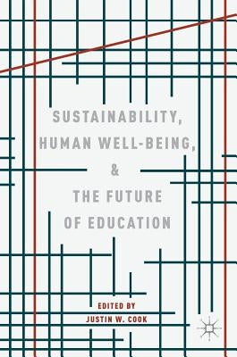 Sustainability, Human Well-Being, and the Future of Education by Cook, Justin W.