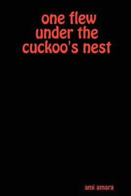 One Flew Under the Cuckoo's Nest by Amara, Ami