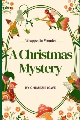 A Christmas Mystery: Wrapped in Wonder by Igwe, Chimezie