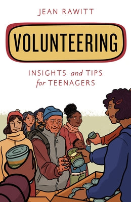 Volunteering: Insights and Tips for Teenagers by Rawitt, Jean