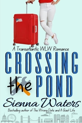 Crossing the Pond: A Transatlantic WLW Romance by Waters, Sienna