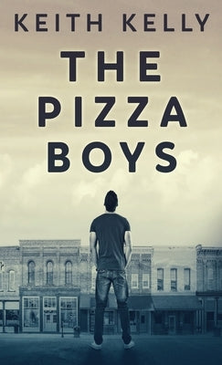 The Pizza Boys by Kelly, Keith