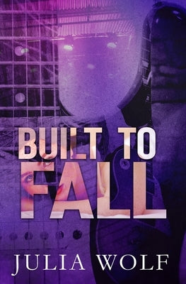 Built to Fall: A Rock Star Romance by Wolf, Julia