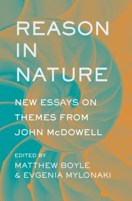 Reason in Nature: New Essays on Themes from John McDowell by Boyle, Matthew