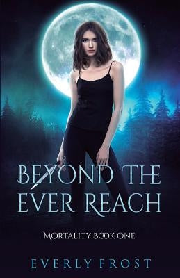 Beyond the Ever Reach by Frost, Everly