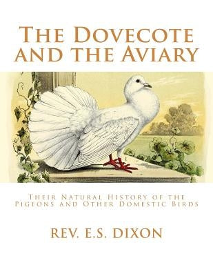 The Dovecote and the Aviary: The Natural History of Pigeons and Other Domestic Birds by Chambers, Jackson