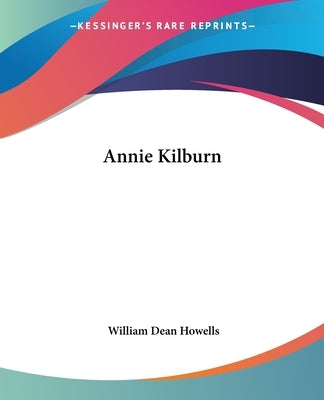 Annie Kilburn by Howells, William Dean