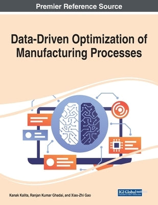 Data-Driven Optimization of Manufacturing Processes by Kalita, Kanak