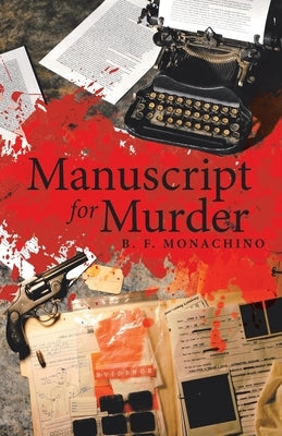 Manuscript for Murder by Monachino, B. F.