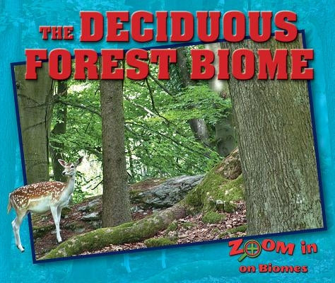 The Deciduous Forest Biome by Grady, Colin