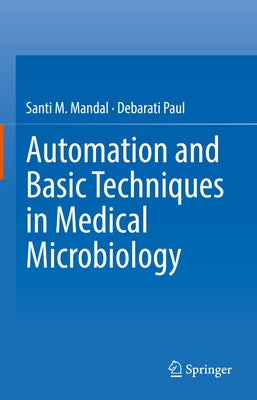 Automation and Basic Techniques in Medical Microbiology by Mandal, Santi M.