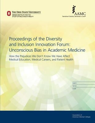 Unconscious Bias in Academic Medicine: How the Prejudices We Don't Know We Have by American Medical Colleges, Association O