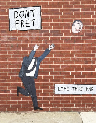 Dont Fret: Life Thus Far by Dont Fret