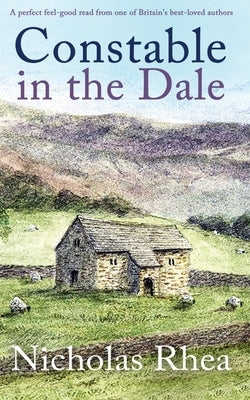 CONSTABLE IN THE DALE a perfect feel-good read from one of Britain's best-loved authors by Rhea, Nicholas