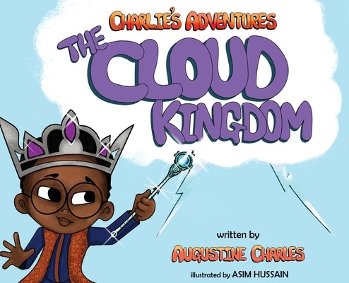 Charlie's Adventures: The Cloud Kingdom by Charles, Augustine