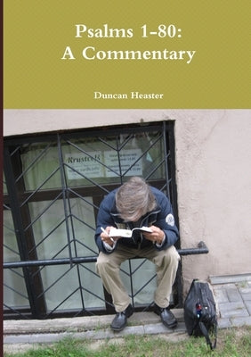 Psalms 1-80: A Commentary by Heaster, Duncan