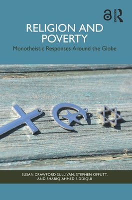 Religion and Poverty: Monotheistic Responses Around the Globe by Crawford Sullivan, Susan