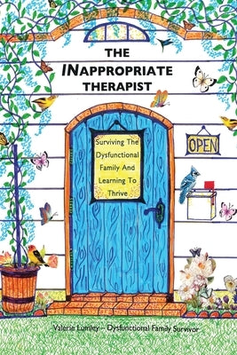 The INappropriate Therapist: Surviving the Dysfunctional Family And Learning to Thrive by Lumley, Valerie