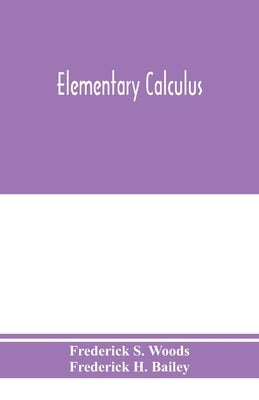 Elementary calculus by S. Woods, Frederick