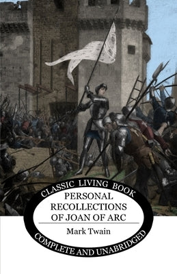 Personal Recollections of Joan of Arc by Twain, Mark