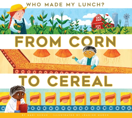 From Corn to Cereal by Schuh, Mari C.