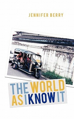 The World as I Know It by Berry, Jennifer
