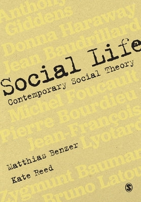 Social Life: Contemporary Social Theory by Benzer, Matthias