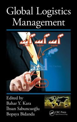 Global Logistics Management by Kara, Bahar Y.