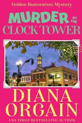 Murder at the Clock Tower: Gold Strike: A Golden Restoration Mystery Book 1 by Orgain, Diana