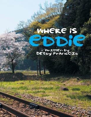 Where Is Eddie by Francois, Betsy