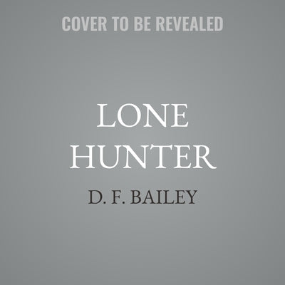 Lone Hunter by Bailey, D. F.