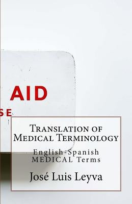 Translation of Medical Terminology: English-Spanish Medical Terms by Leyva, Jose Luis