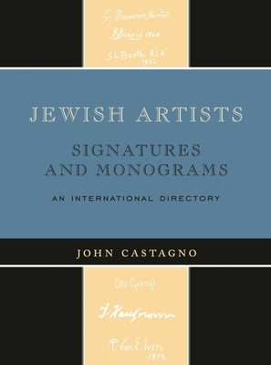 Jewish Artists: Signatures and Monograms: An International Directory by Castagno, John