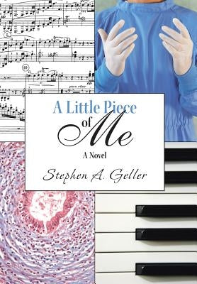 A Little Piece of Me by Geller, Stephen A.