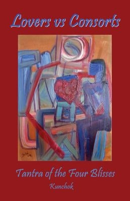 Lovers vs Consorts: Tantra of the Four Blisses by Dissette, Susan