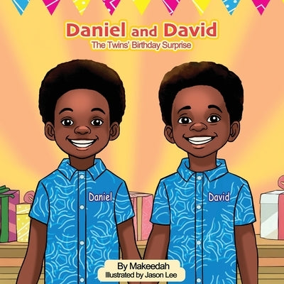 Daniel and David: The Twins' Birthday Surprise by , Makeedah