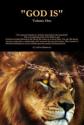 "GOD IS" Volume One by Matthews, C. Lavern