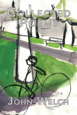 Collected Poems by Welch, John