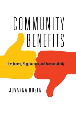 Community Benefits: Developers, Negotiations, and Accountability by Rosen, Jovanna