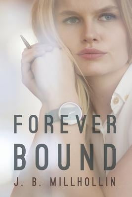 Forever Bound by Millhollin, J. B.