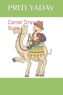 Camel Drawing Book by Yadav, Priti