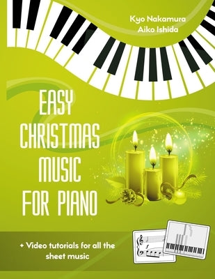 Easy Christmas Music for Piano: Classic & Popular Carols Collection by Nakamura, Kyo